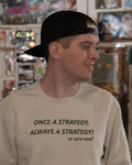 Once a Strategy, Always a Strategy! Sweatshirt
